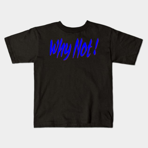 Why not Kids T-Shirt by Wakingdream